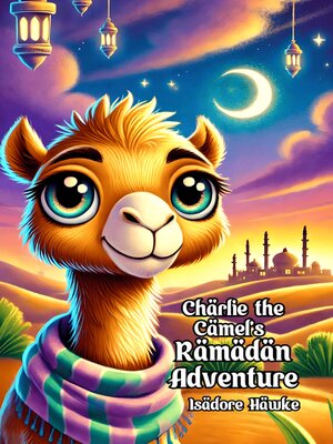 cover image of Charlie the Camel's Ramadan Adventure